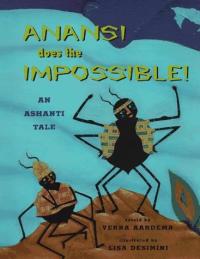 Anansi Does The Impossible: An Ashanti Tale