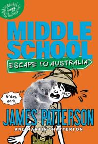 Middle School: Escape to Australia (Middle School, 9)