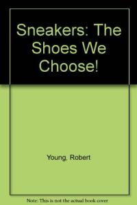 Sneakers The Shoes We Choose!