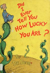 Did I Ever Tell You how Lucky You Are?