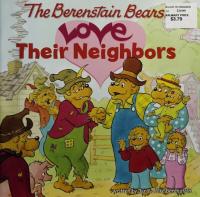 The Berenstain Bears Love Their Neighbors