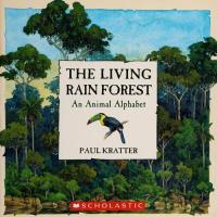 The Living Rain Forest An Animal Alphabet