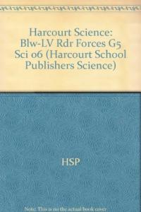 Harcourt Science Blw-LV Rdr Forces G5 Sci 06
