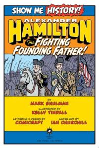 Alexander Hamilton: The Fighting Founding Father!