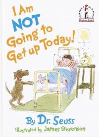 I Am Not Going to Get Up Today!