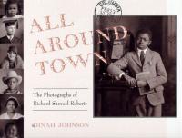 All Around Town The Photographs of Richard Samuel Roberts