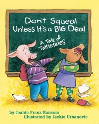 Don't Squeal Unless It's a Big Deal A Tale of Tattletales