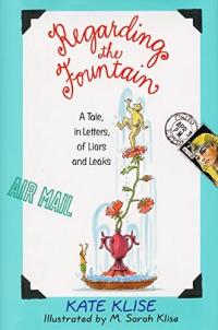 Regarding the Fountain: A Tale, in Letters, of Liars and Leaks (Regarding the...(Hardcover))