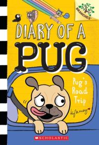 Pug's Road Trip: A Branches Book (Diary of a Pug 7) (Diary of a Pug)