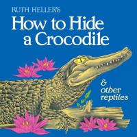 How to Hide a Crocodile & Other Reptiles (All Aboard Books (Paperback))