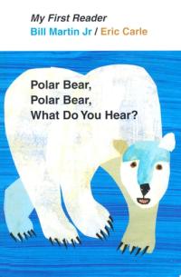 Polar Bear, Polar Bear, What Do You Hear? My First Reader