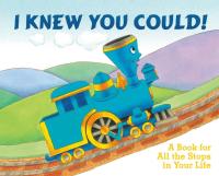 I Knew You Could! A Book for All the Stops in Your Life