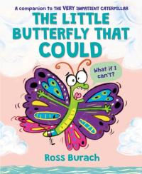 The Little Butterfly That Could (A Very Impatient Caterpillar Book)