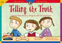 Telling the Truth: Learning About Honesty, Integrity, and Trustworthiness (Character Education Readers)
