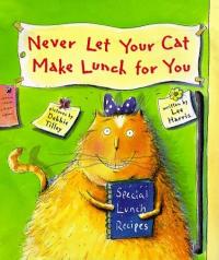 Never Let Your Cat Make Lunch for You