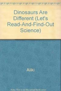 Dinosaurs Are Different (Let's-read-and-find-out Science Stage 2)
