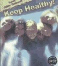 Keep Healthy! (Look After Yourself Series)