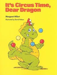 IT'S CIRCUS TIME DEAR DRAGON, SOFTCOVER, BEGINNING TO READ