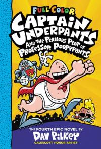 Captain Underpants and the Perilous Plot of Professor Poopypants: Color Edition (Captain Underpants #4): from the Creator of Dog Man (Color Edition)