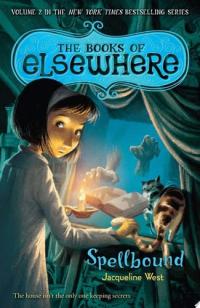 Spellbound The Books of Elsewhere: Volume 2