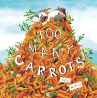 Too Many Carrots (Fiction Picture Books)