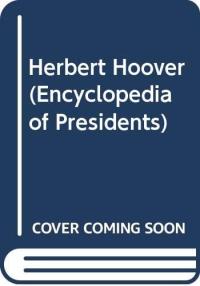 Herbert Hoover (Encyclopedia of Presidents)