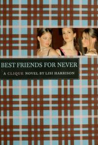 The Clique #2: Best Friends for Never A Clique Novel