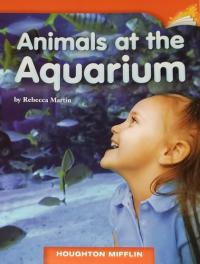 ANIMALS AT THE AQUARIUM, HOUGHTON MIFFLIN (GRADE 2, LEVEL H, DRA 14) PAPERBACK