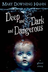 Deep and Dark and Dangerous A Ghost Story