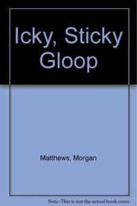 Icky, Sticky Gloop
