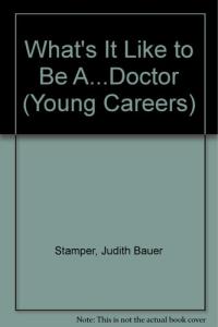 What's it Like to be a Doctor