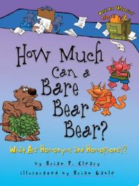 How Much Can a Bare Bear Bear? What Are Homonyms and Homophones?
