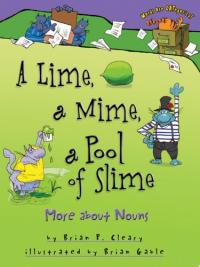 A Lime, a Mime, a Pool of Slime More about Nouns