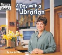 A Day With a Librarian (Welcome Books: Hard Work)