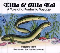 Ellie & Ollie Eel A Tale of a Fantastic Voyage