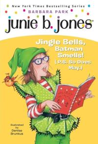 jingle bells, batman smells (p.s. so does may.): junie b.,first grader (junie b. jones book 25)