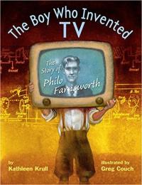 The Boy Who Invented TV The Story of Philo Farnsworth