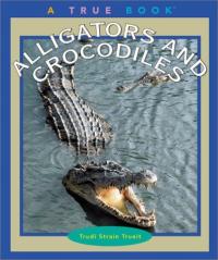 Alligators and Crocodiles (True Books)