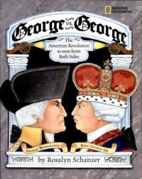 George Vs. George The American Revolution as Seen from Two Sides