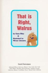 That Is Right, Walrus