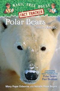 Polar Bears and the Arctic A Nonfiction Companion to Polar Bears Past Bedtime