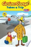 Curious George Takes a Trip (CGTV Reader)
