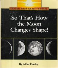 So That's How the Moon Changes Shape! (Rookie Read-About Science: Space Science)