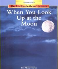 When You Look Up at the Moon (Rookie Read-About Science: Space Science)