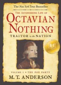 The Astonishing Life of Octavian Nothing, Traitor to the Nation, Volume I The Pox Party