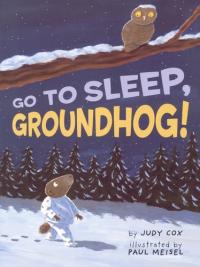 Go to Sleep, Groundhog!