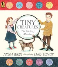 Tiny Creatures The World of Microbes