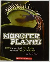 Monster Plants Meat Eaters, Real Stinkers, and Other Leafy Oddities