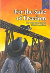 For the Sake of Freedom And Other Selections by Newbery Authors