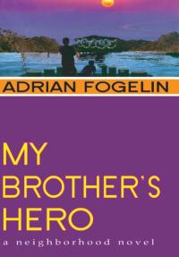My Brother's Hero (Neighborhood Novels)